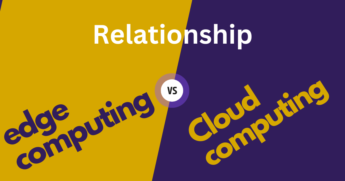 relationship between edge computing and cloud computing