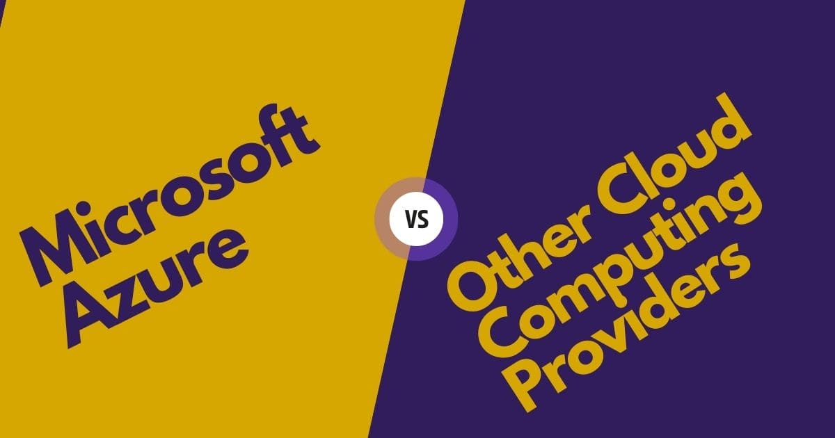 Microsoft Azure vs Other Cloud Computing Providers